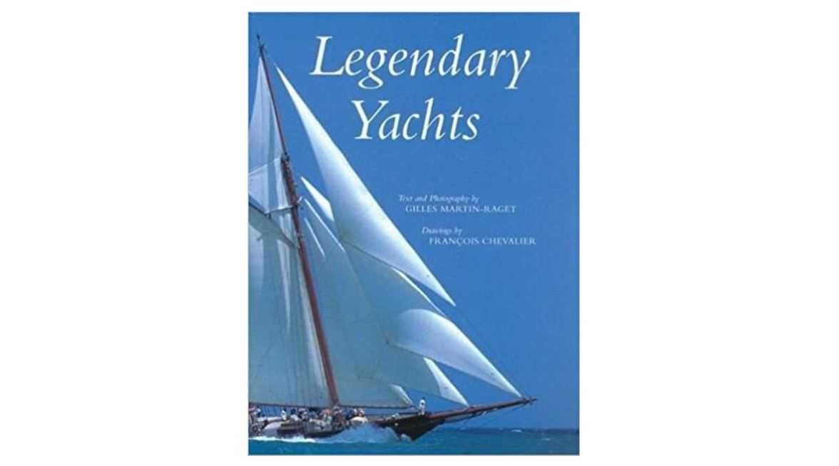 Legendary Yachts - Gilles Martin-Raget  (Author), Francois Chevalier