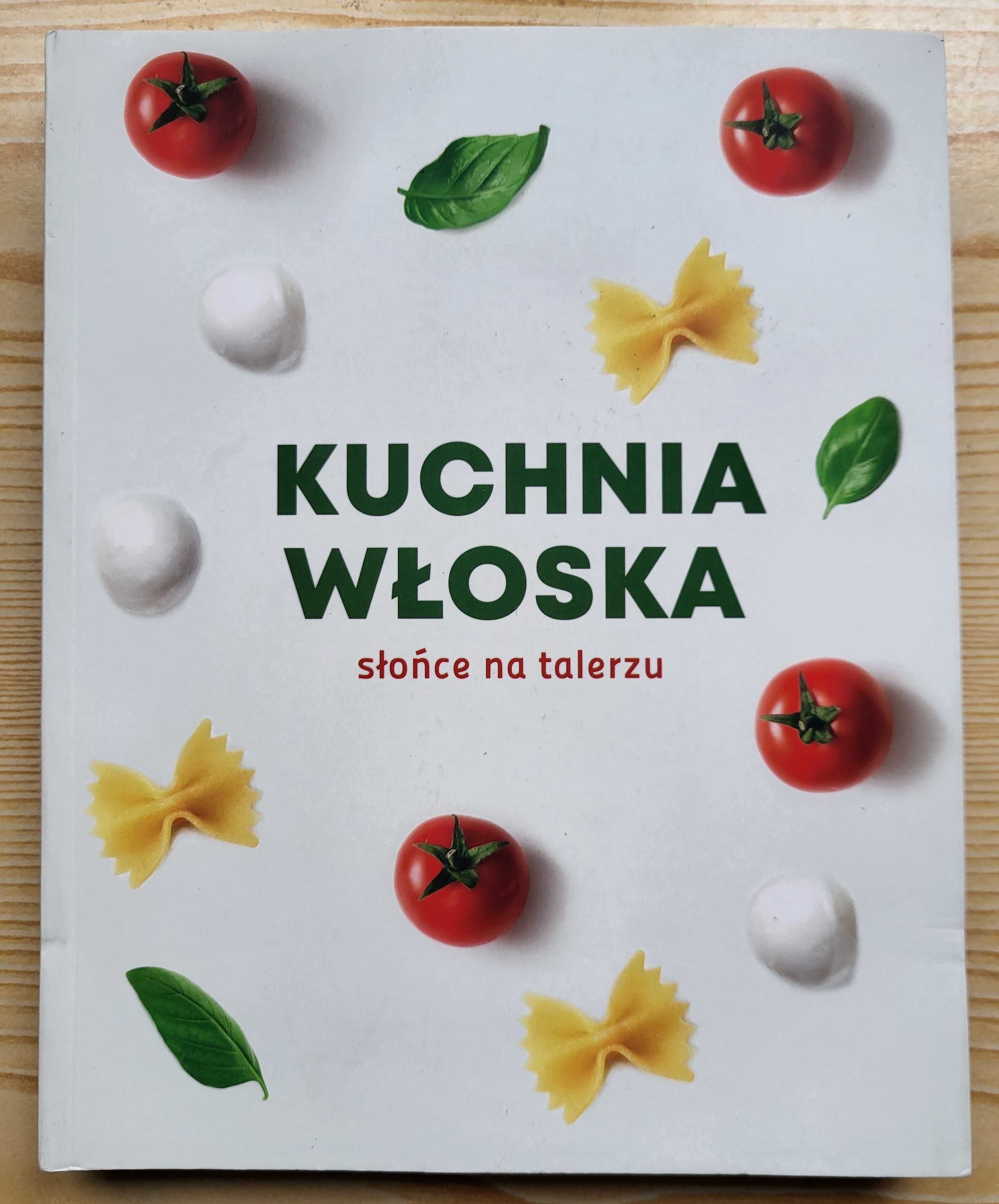 "Kuchnia włoska. Słońce na talerzu" - NOWA - NAJTANIEJ na RYNKU!