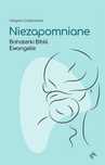 Niezapomniane. Bohaterki Biblii. Ewangelie Fundacja Prodoteo Magda