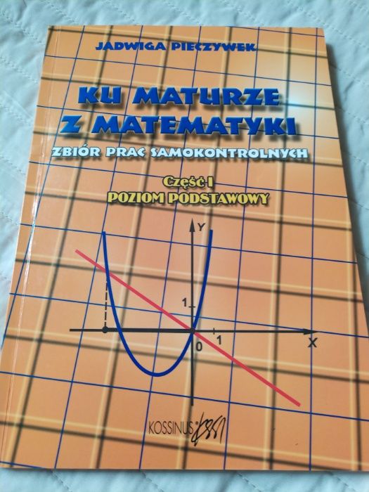 Ku maturze z matematyki część 1 poziom podstawowy - Jadwiga Pieczywek