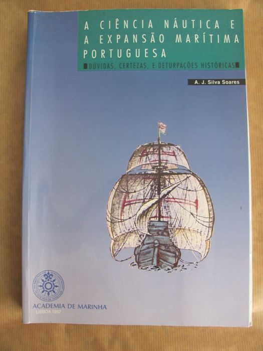 A Ciência Náutica e a Expansão Marítima Portuguesa -A. J. Silva Soares