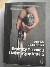 Mossad Szpiedzy Mossadu i tajne wojny Izraela Raviv Melman Bliski Wsch