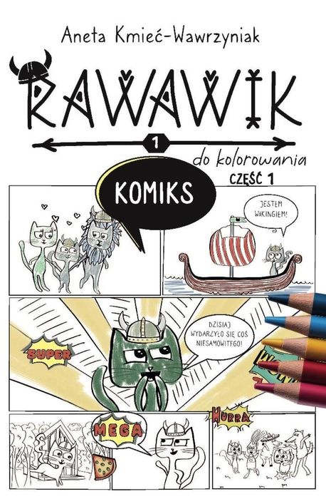 Uniwersum Rawawika. Komiks cz.1 do kolorowania ART and CAT Aneta Kmie