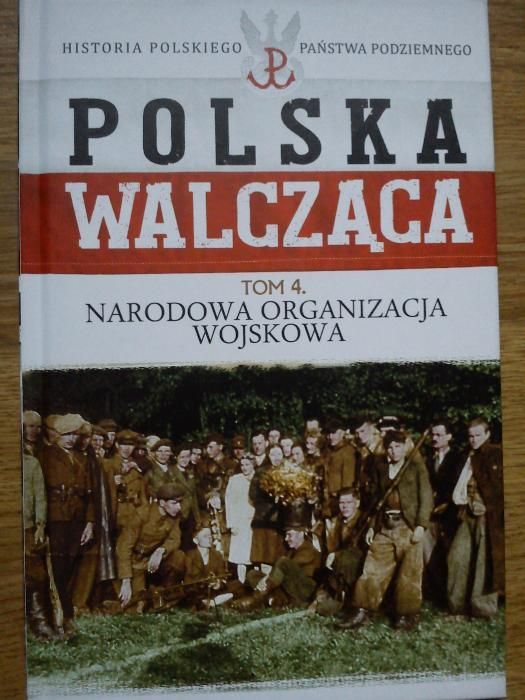 Polska walcząca tom 4 Narodowa Organizacja Wojskowa