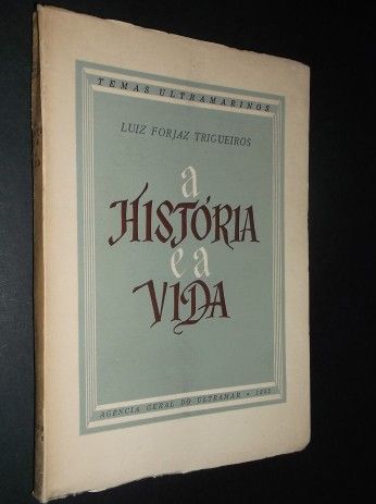 Luiz Forjaz Trigueiros-A História e a Vida-Temas Ultramarinos