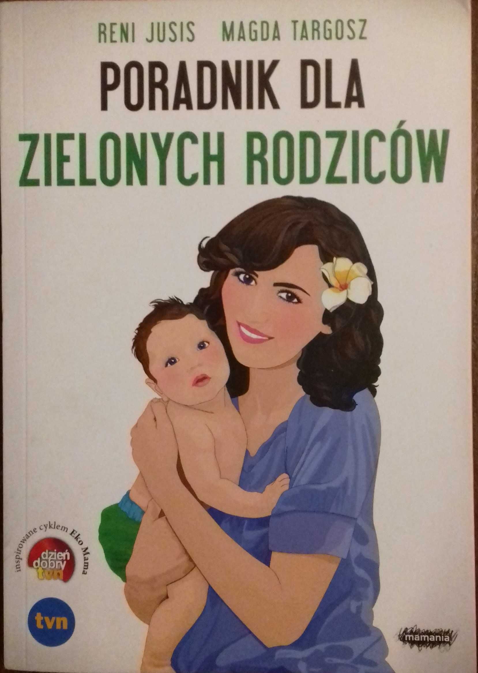 Poradnik dla zielonych rodziców - Reni Jusis, Magda Targosz