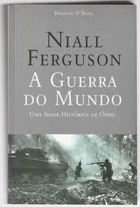 A guerra do mundo – Uma idade histórica de ódio-Niall Ferguson