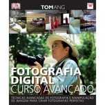 Tom Ang - Fotografia Digital - Curso Avançado