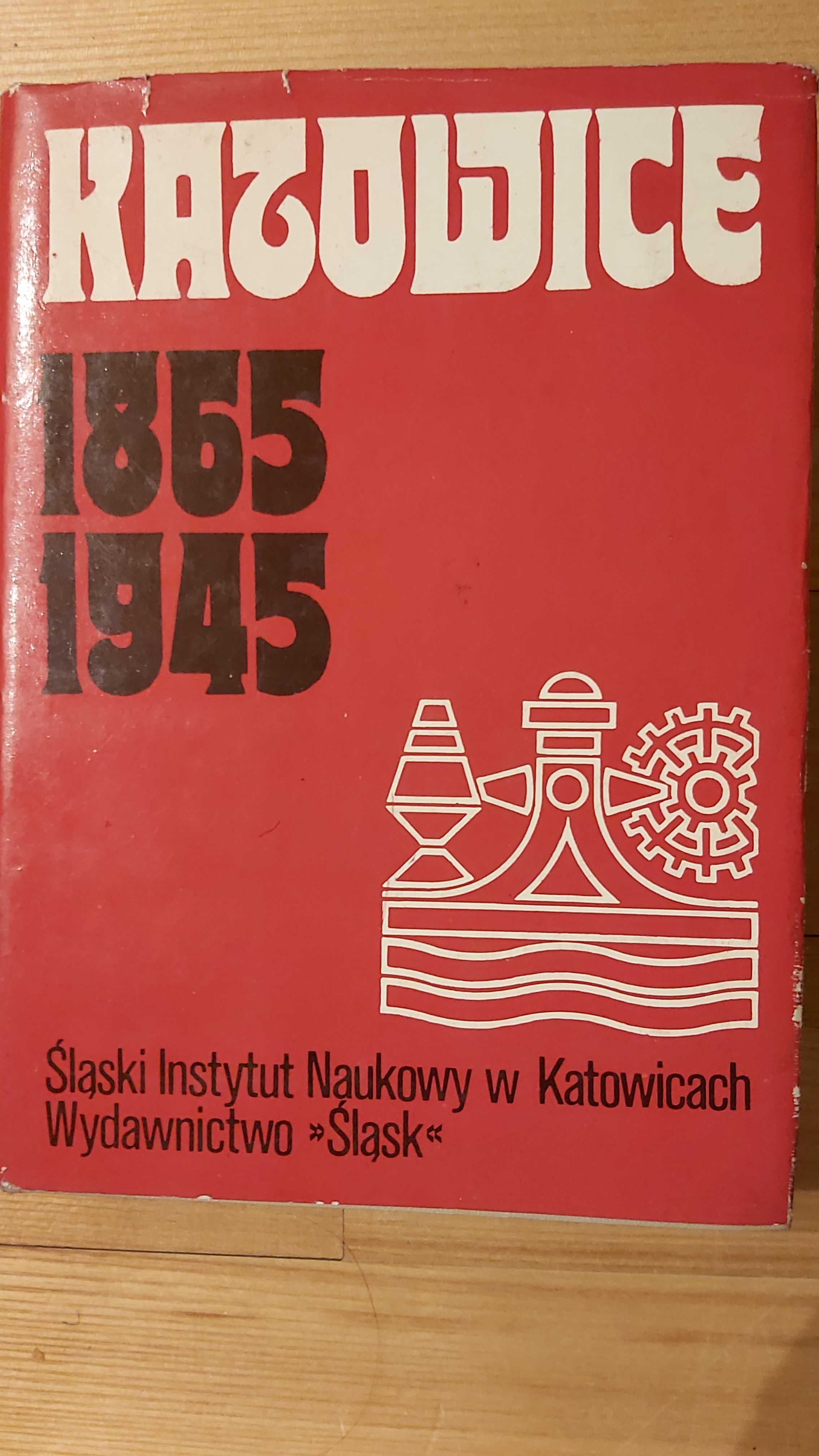 Z dedykacją autora, Katowice 1865 r. - 1945, historia Górnego Śląska
