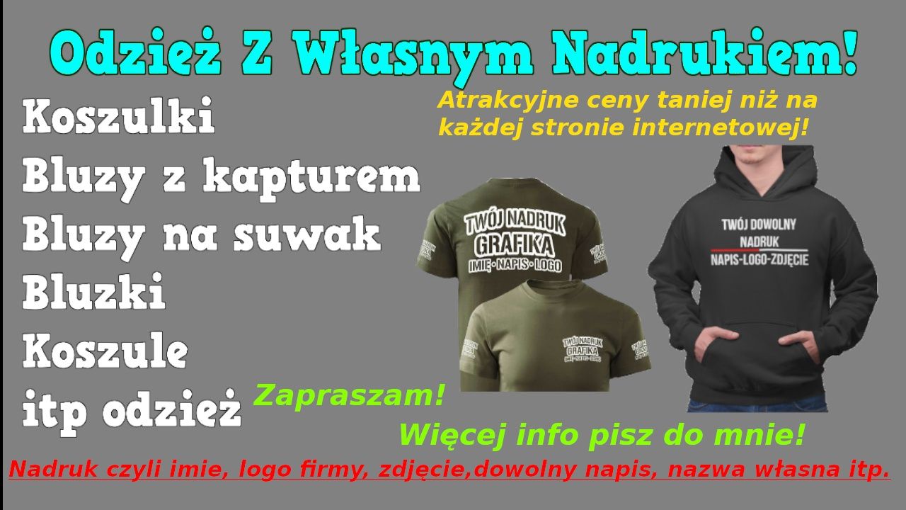 Koszulki bluzy itp z twoim własnym nadrukiem.
