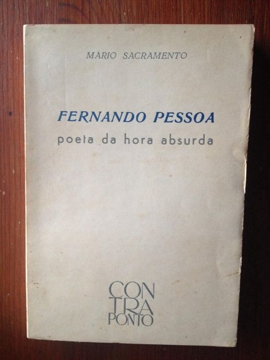 Mário Sacramento - Fernando Pessoa, poeta da hora absurda [1.ªed.]