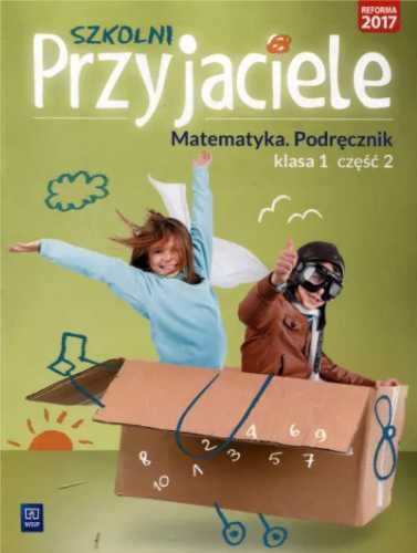 Szkolni przyjaciele. Matematyka. Podręcznik 1/2 - praca zbiorowa