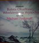 Piosenki Bułata Okudżawy Włodzimierza Wysockiego Michael Fedoroff CD
