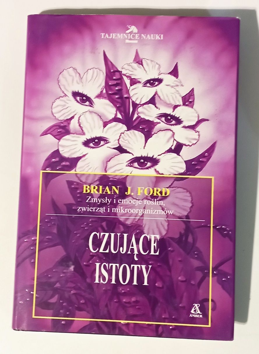 Czujące istoty: zmysły i emocje roślin, zwierząt i mikroorganizmów