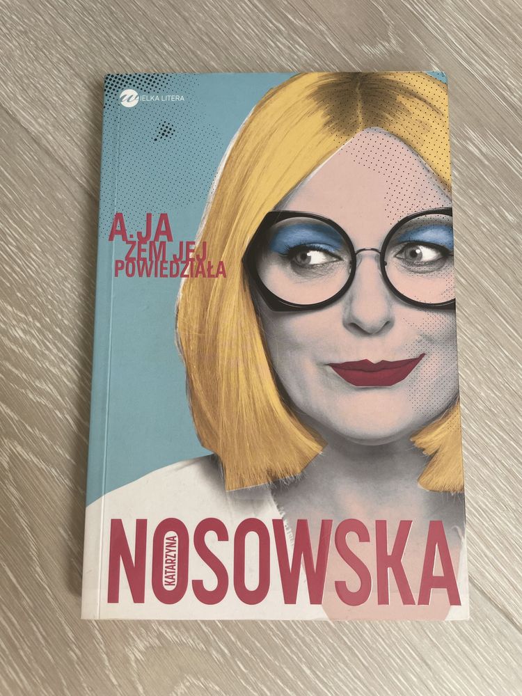 A ja żem jej powiedziała... KATARZYNA NOSOWSKA