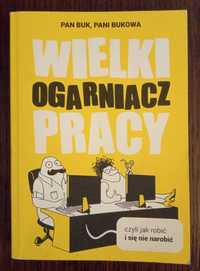 Wielki. Ogarniacz Pracy, czyli jak robić i się nie narobić