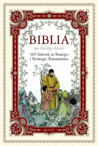 Biblia Na Każdy Dzień. 365 Historii Ze Starego I Nowego Testamentu