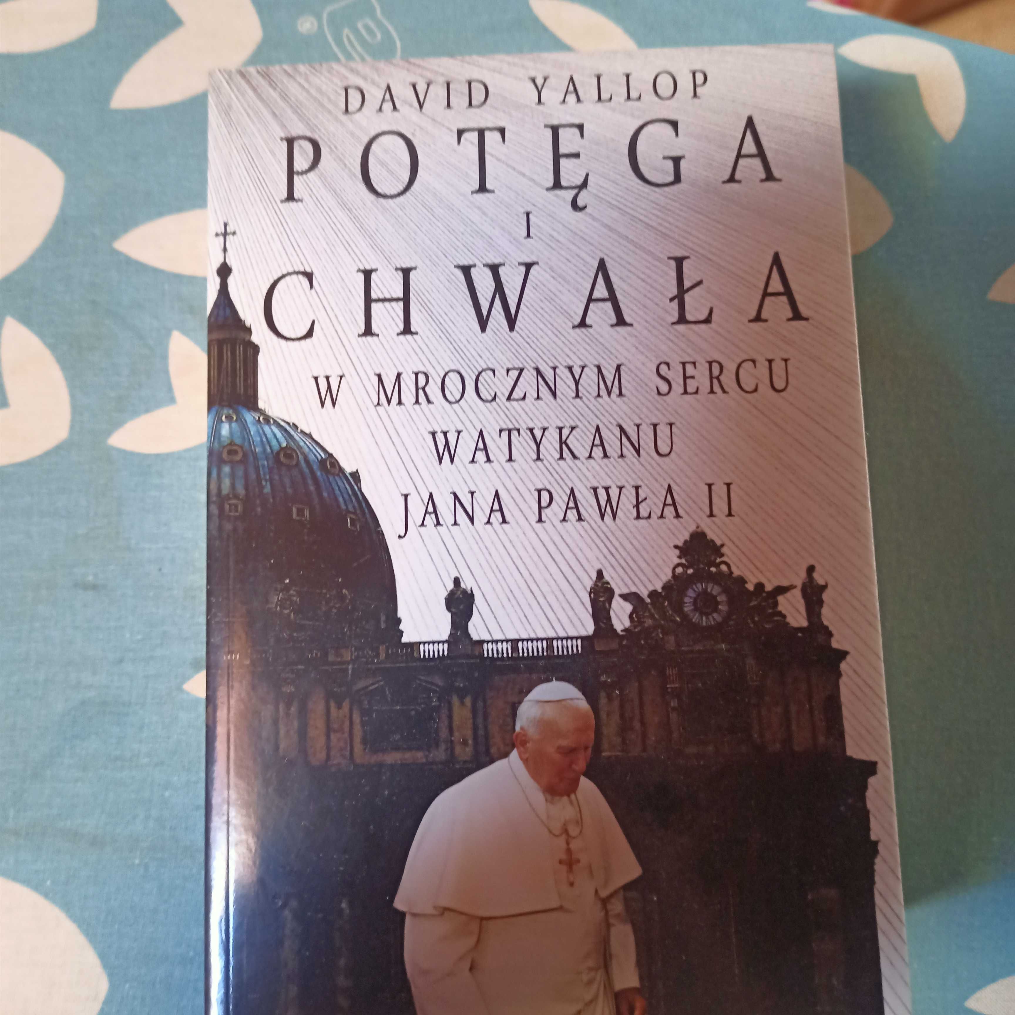 David Yallop- Potęga i chwała. W mrocznym sercu Watykanu Jana Pawła ll