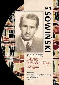 Jan Sowiński 1911 - 1990 Mistrz włocławskiego designu