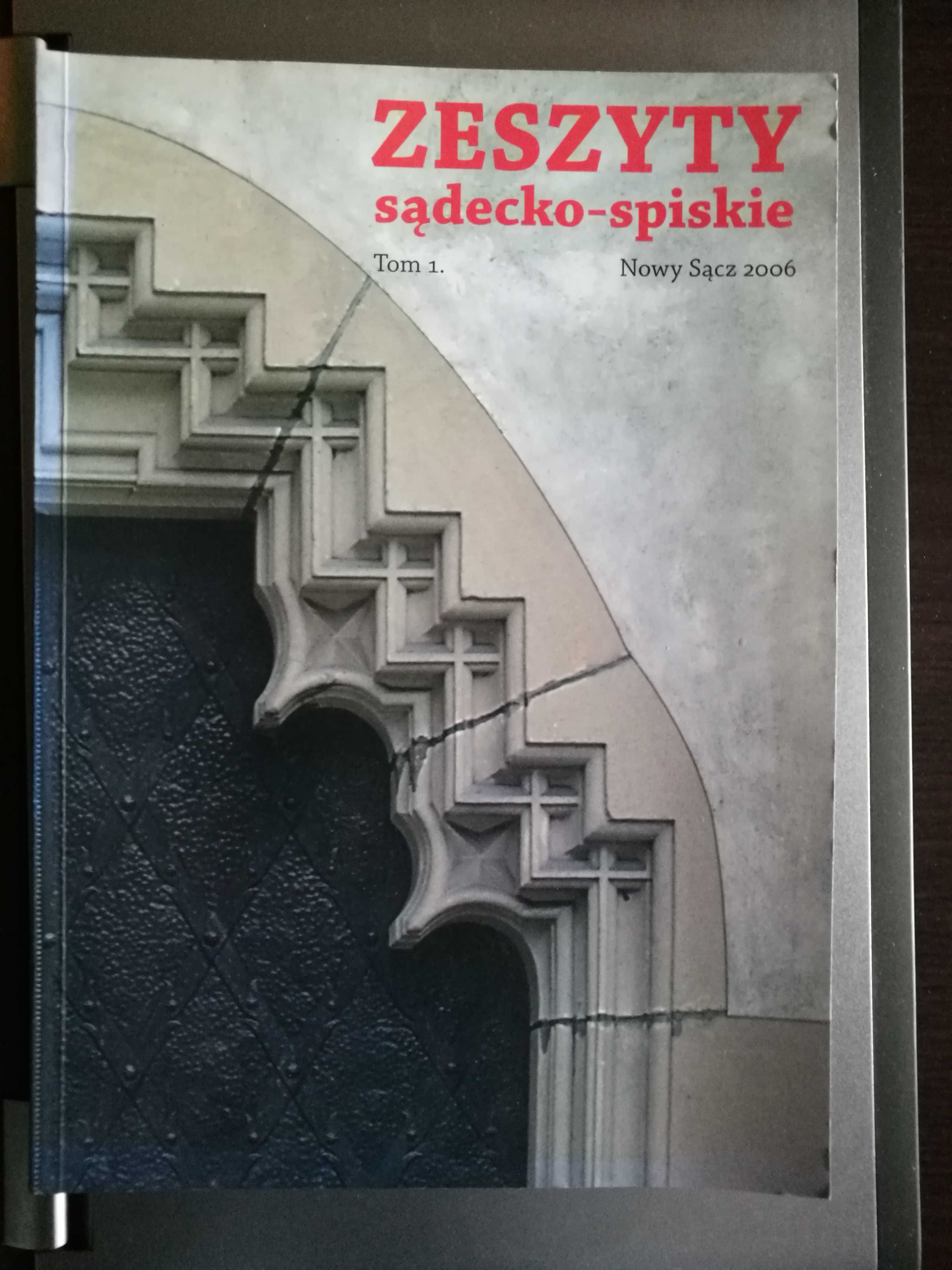 Zeszyty sądecko-spiskie Tom 1. Nowy Sącz 2006