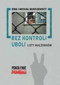 Bez kontroli uboli: listy małżonków - Ewa Bukojemska, Michał Bukojems