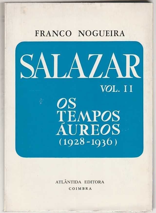 Salazar Vol. 2 – Os tempos áureos-Franco Nogueira