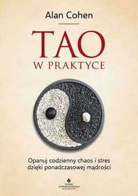 Tao w praktyce
Autor: Alan Cohen