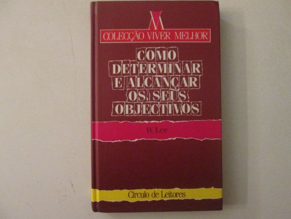 Como determinar e alcançar os seus objectivos- W. Lee