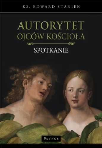 Autorytet ojców kościoła. Spotkanie - Edward Staniek