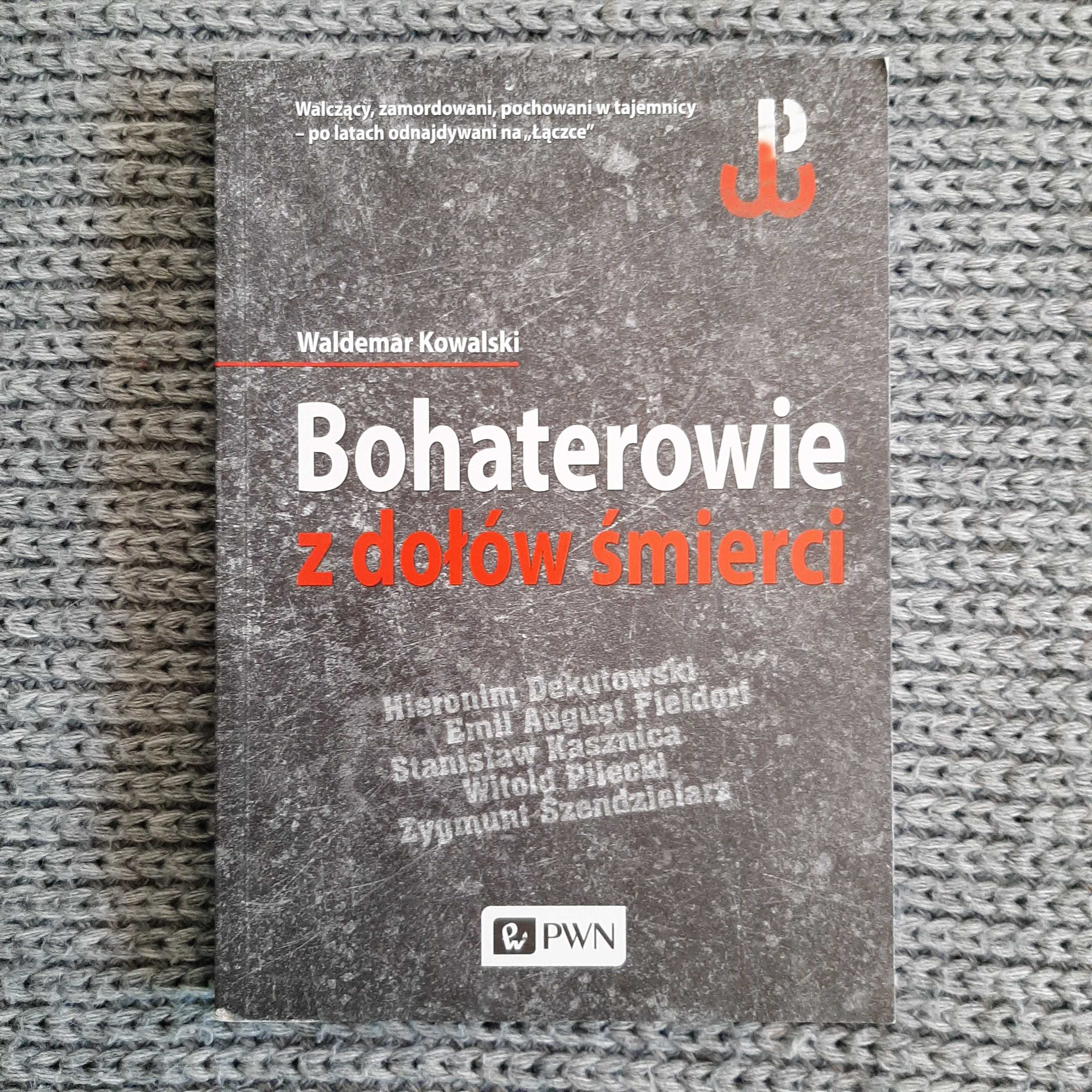 Bohaterowie z dołów śmierci - Waldemar Kowalski