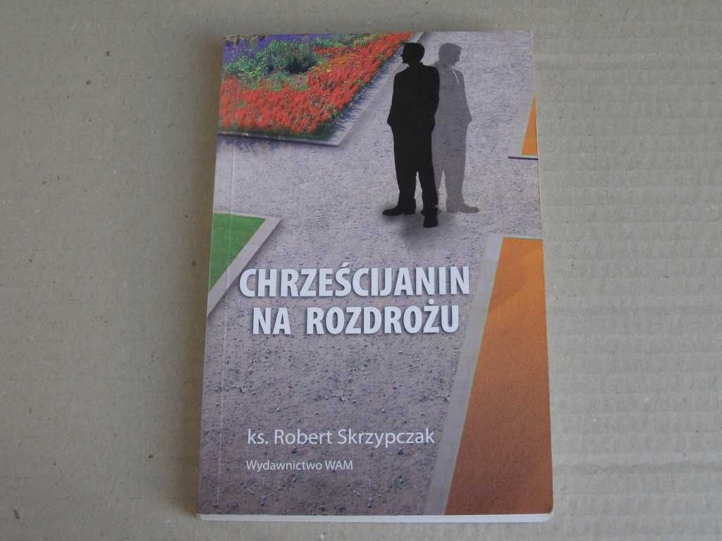 Robert Skrzypczak Chrześcijanin na rozdrożu