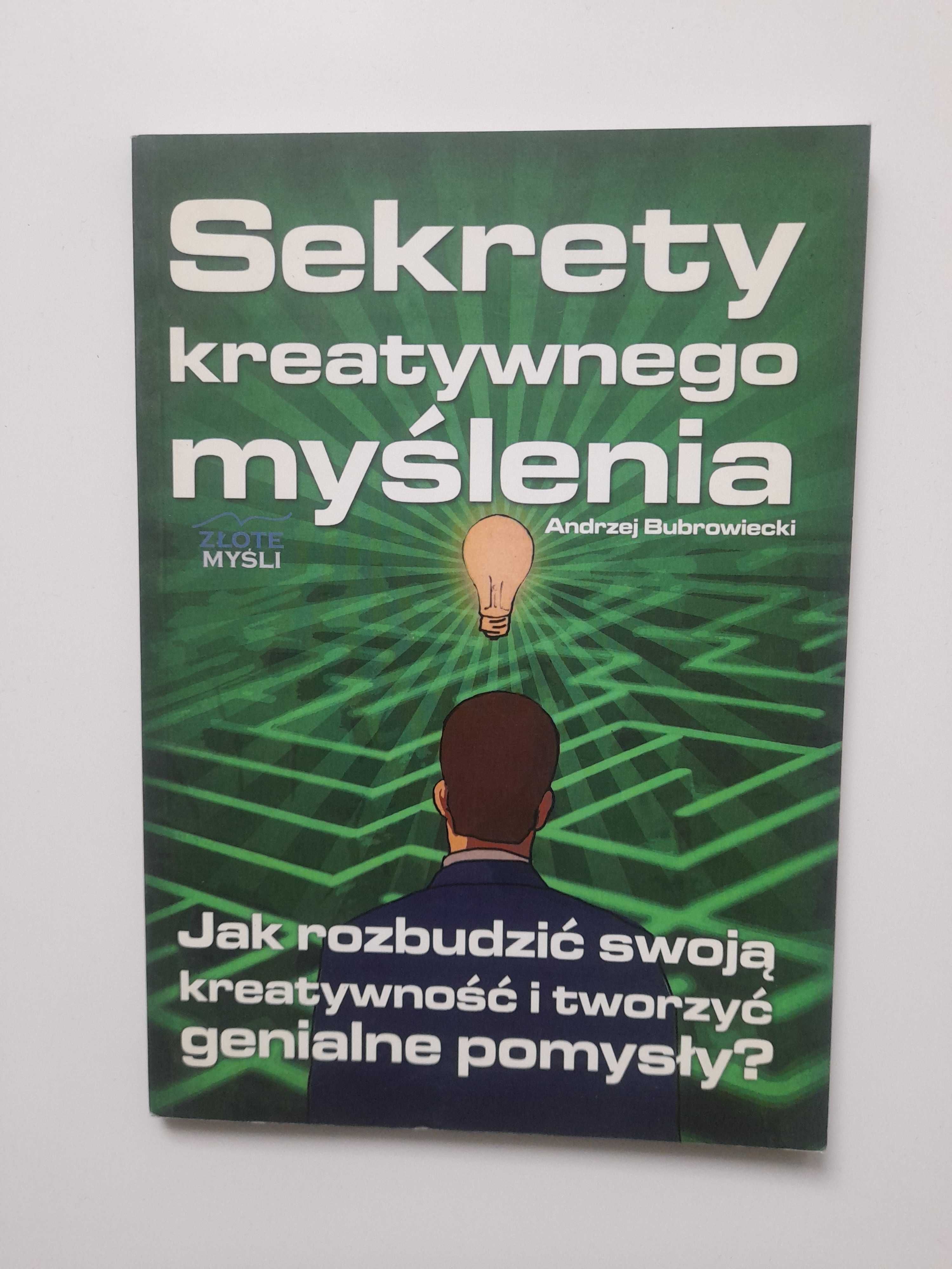 Sekrety kreatywnego myślenia Andrzej Bubrowiecki