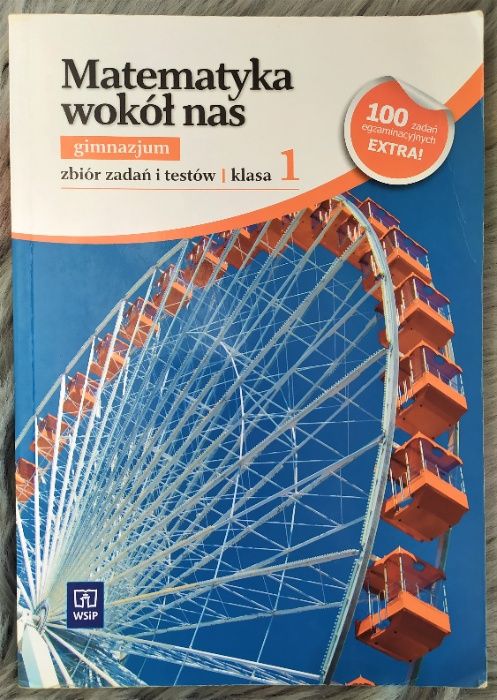 Matematyka wokół nas | klasa 1 gimnazjum | zbiór zadań i testów