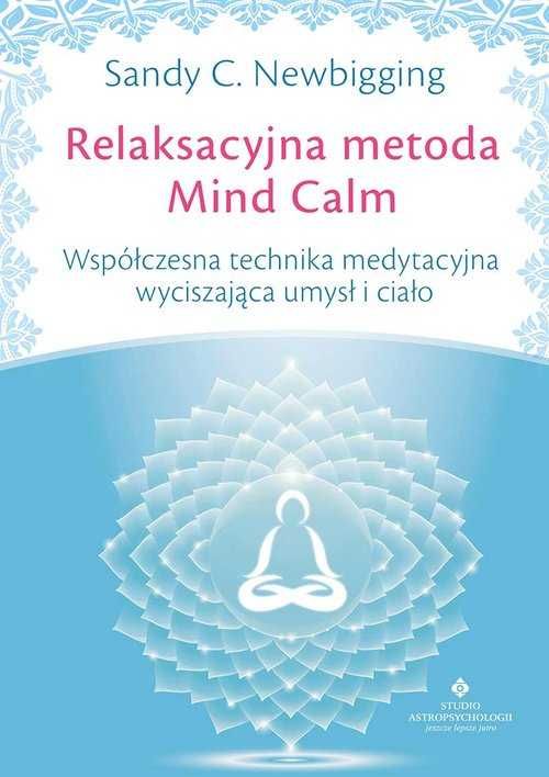 Relaksacyjna metoda Mind Calm Współczesna technika medytacyjna wycisza