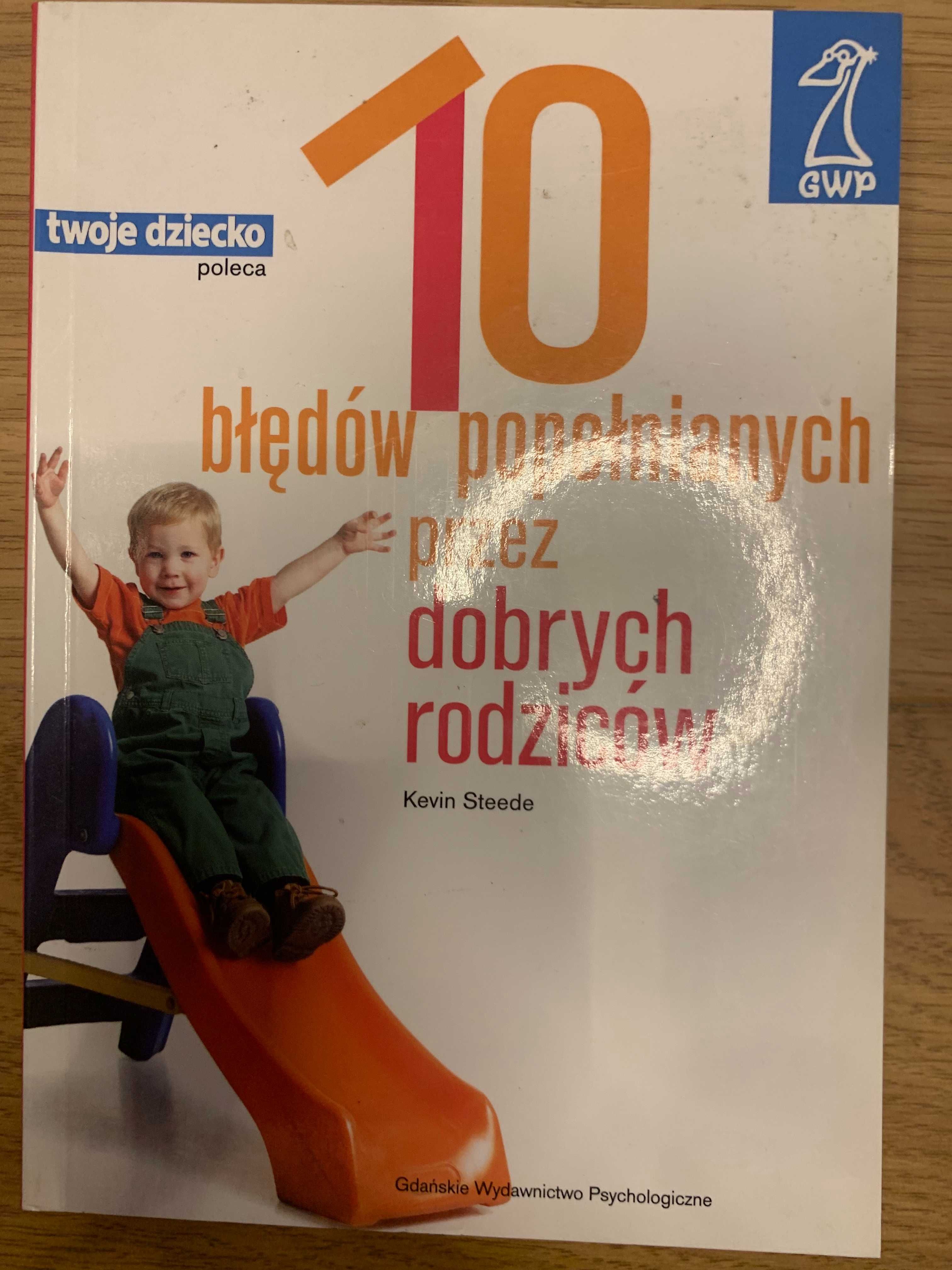 Ksiazka "10 bledow popelniach przez dobrych rodzicow"