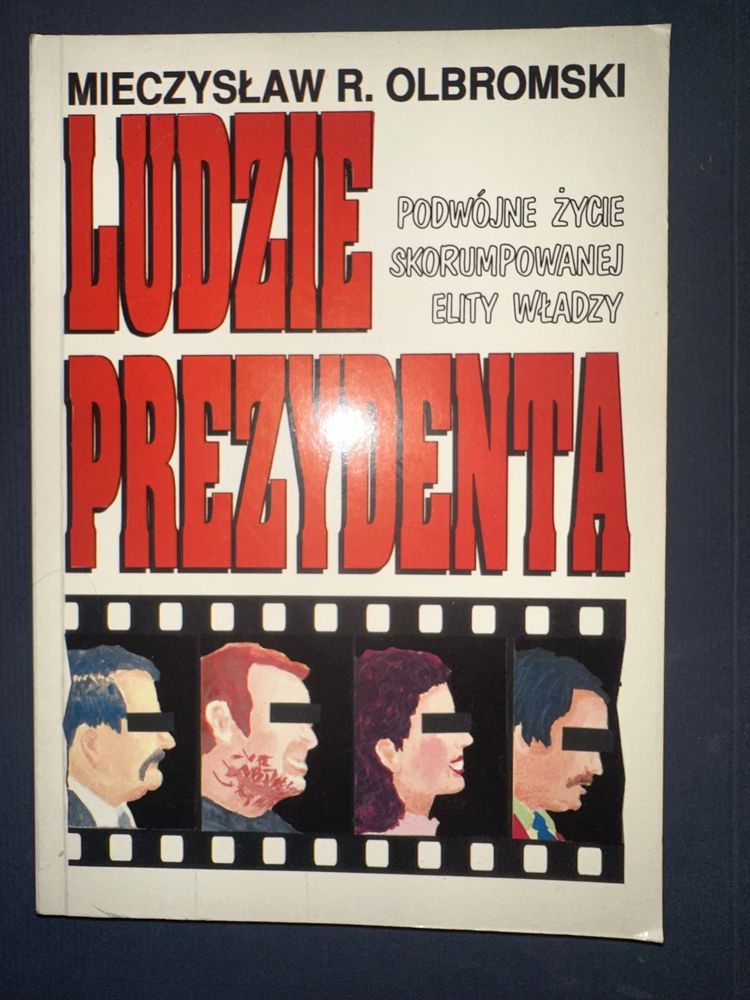 Ludzie prezydenta. Podwójne życie skorumpowanej elity władzy Olbromski