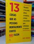 13 Coisas Que as Pessoas Mentalmente Fortes Não Fazem - Amy Morin
