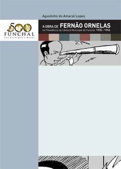 A Obra de Fernão Ornelas na Presidência da Câmara Municipal do Funchal