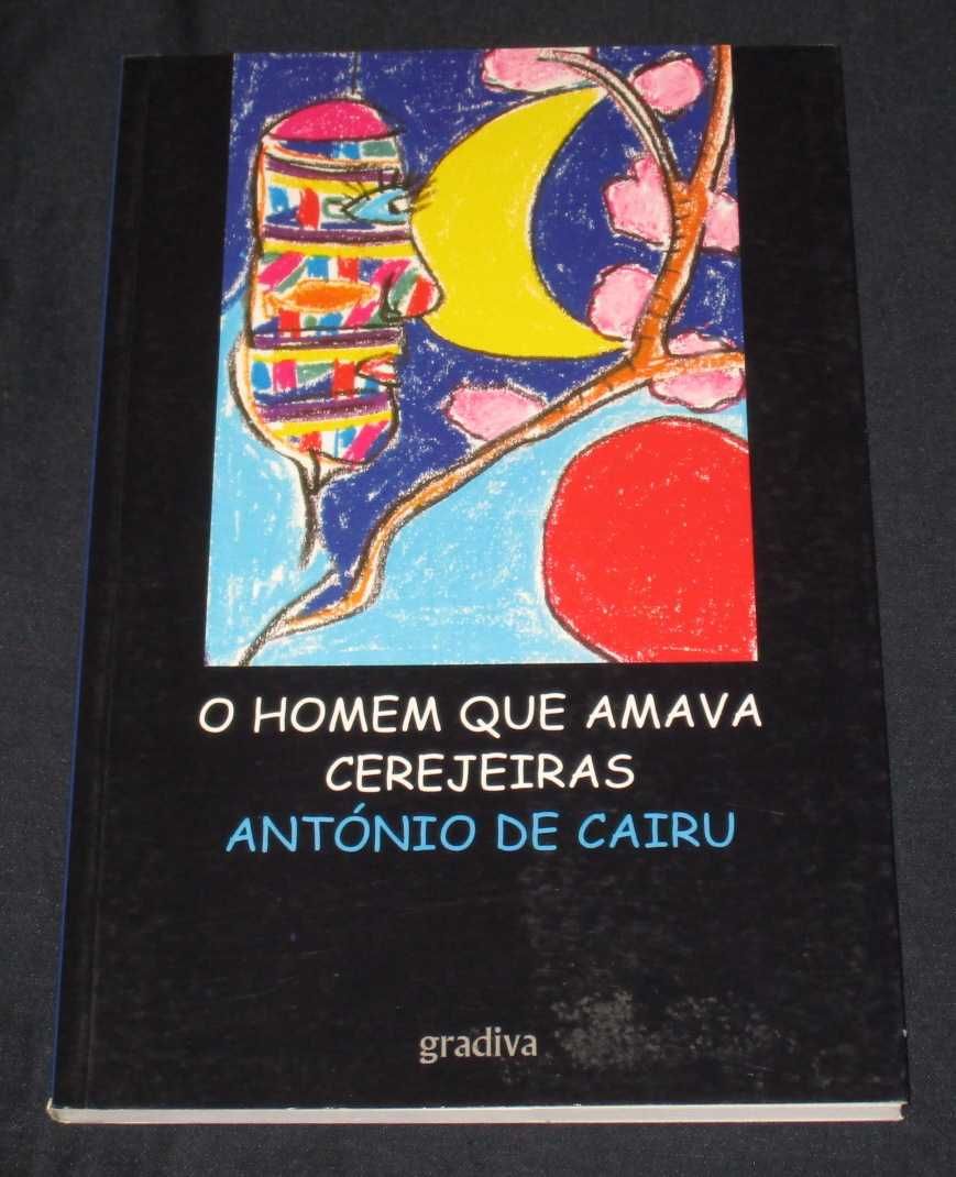 Livro O homem que amava cerejeiras António de Cairu
