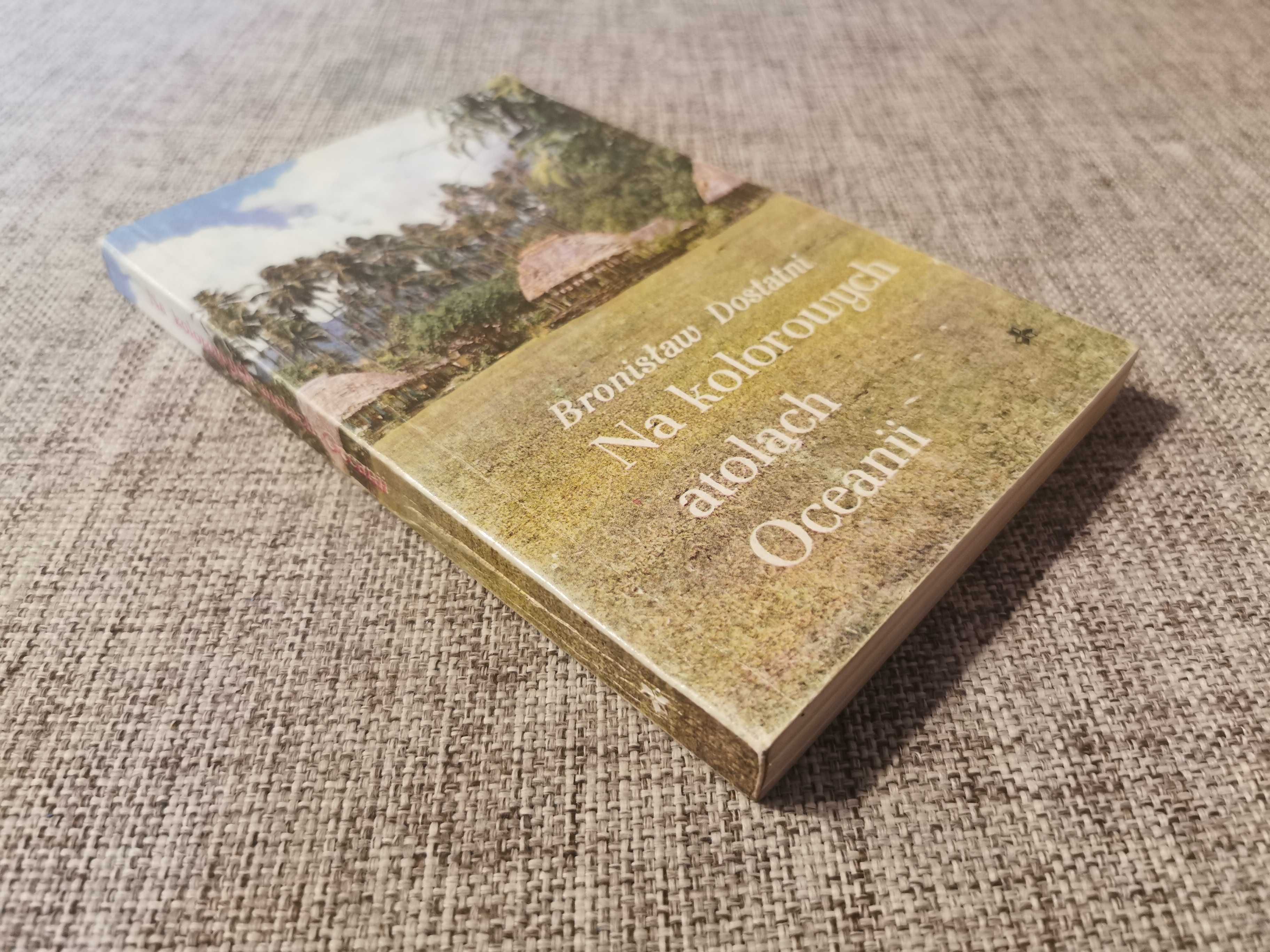 Na kolorowych Atolach Oceanii - Bronisław Dostatni