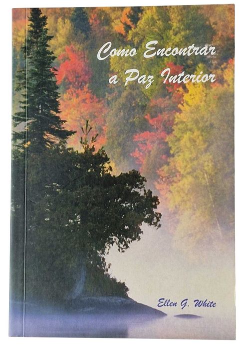 Como Encontrar a Paz Interior – Ellen G. White