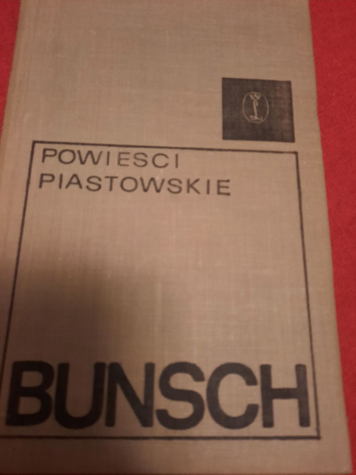 Bunsch Powieści piastowskie Tom II  Powieść z czasów Mieszka I