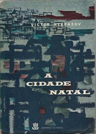A cidade natal-Victor Nekrasov-Ulisseia
