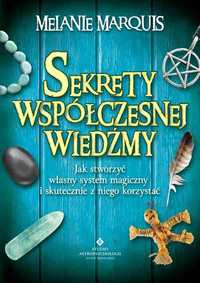 EZOTERYKA Sekrety współczesnej wiedźmy
Autor: Melanie Marquis