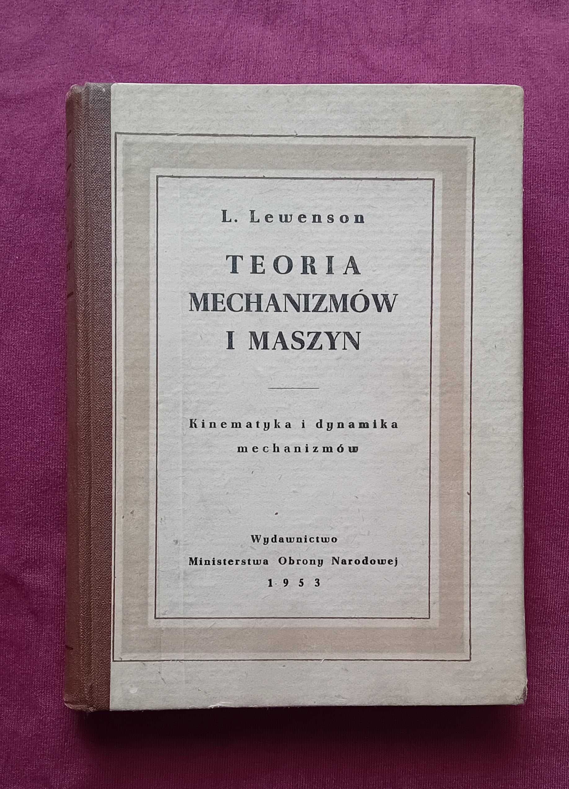 L. Lewenson. Teoria mechanizmów i maszyn. Wyd. MON, 1953 r. Wydanie I.