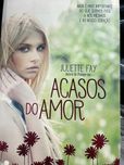 Acasos do amor - Juliette Fay
