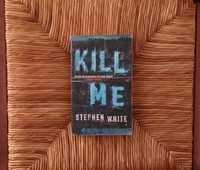 Kill Me (Stephen White)