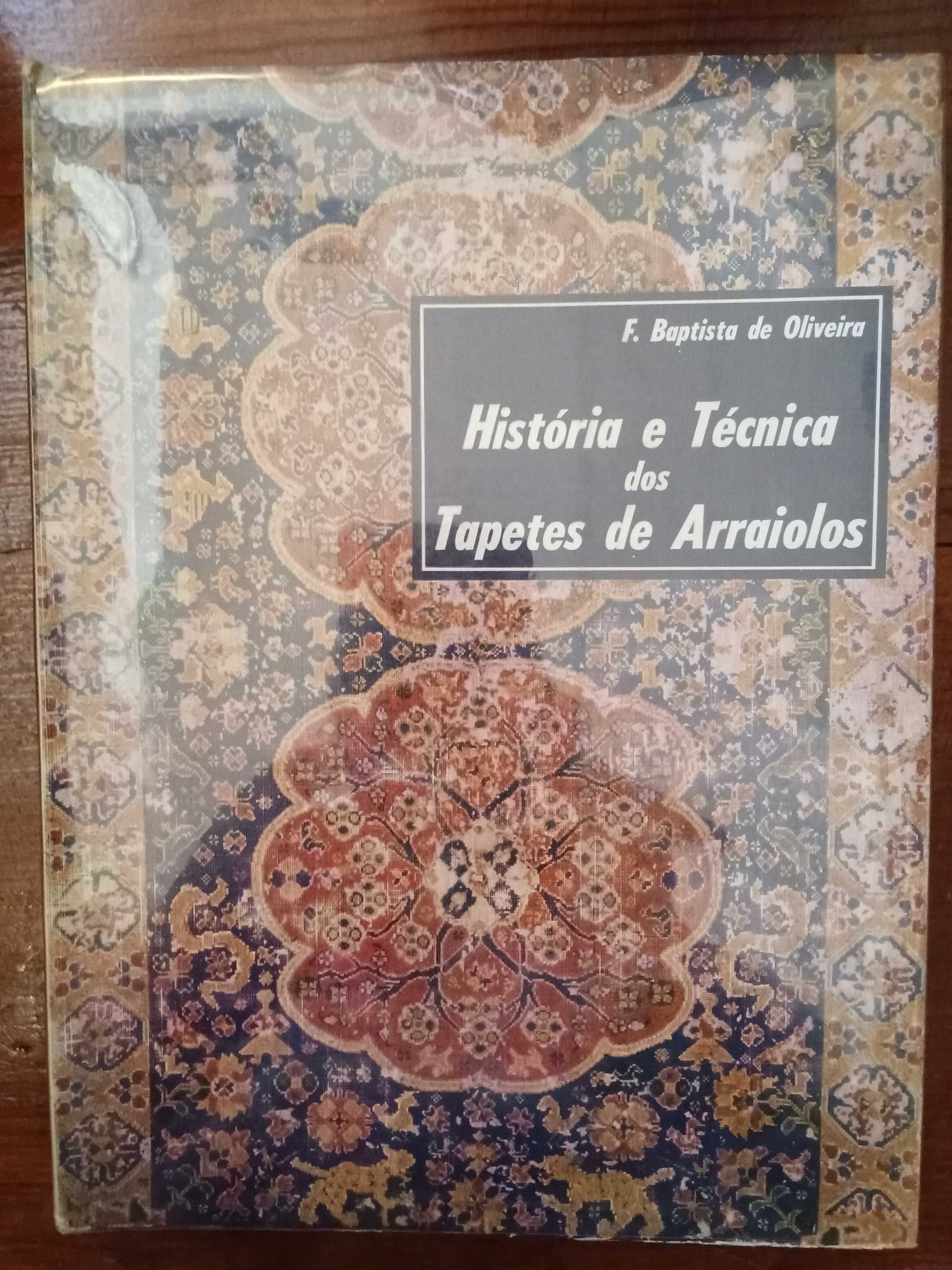 F. Baptista de Oliveira - História e Técnica dos Tapetes de Arraiolos