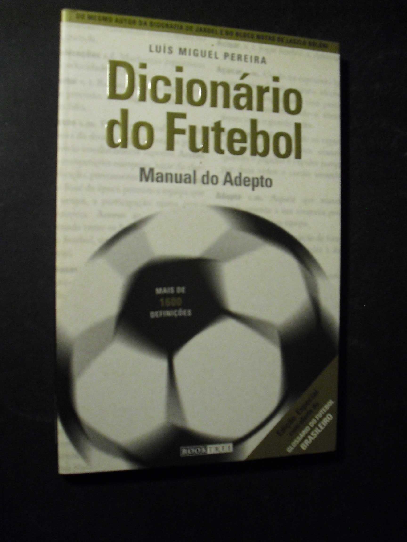 Pereira (Luís Miguel);Dicionário do Futebol-Manual do Adepto