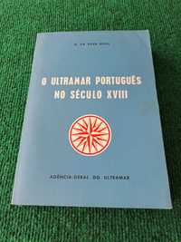 O Ultramar Português no Século XVIII (1700/1833) - A. Da Silva Rego